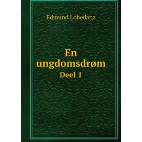 

Книга En ungdomsdrøm. Deel 1. Edmund Lobedanz