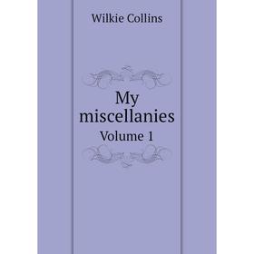 

Книга My miscellanies Volume 1