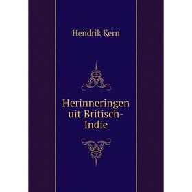 

Книга Herinneringen uit Britisch-Indie. Hendrik Kern