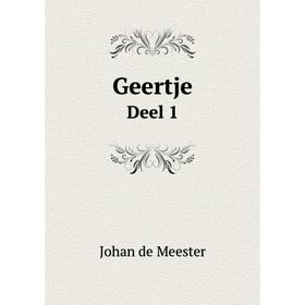 

Книга Geertje. Deel 1. Johan de Meester