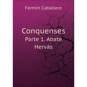 

Книга Conquenses. Parte 1. Abate Hervás. Fermín Caballero