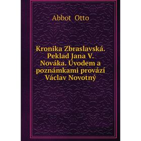 

Книга Kronika Zbraslavská. Peklad Jana V. Nováka. Úvodem a poznámkami provází Václav Novotný