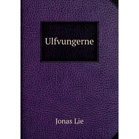 

Книга Ulfvungerne. Jonas Lie