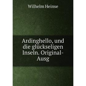 

Книга Ardinghello, und die glückseligen Inseln. Original-Ausg. Wilhelm Heinse