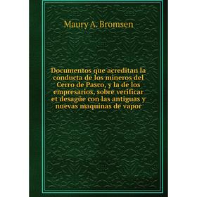 

Книга Documentos que acreditan la conducta de los mineros del Cerro de Pasco. Maury A. Bromsen