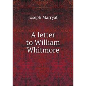 

Книга A letter to William Whitmore. Joseph Marryat