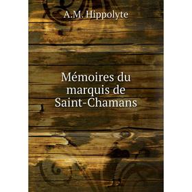 

Книга Mémoires du marquis de Saint-Chamans