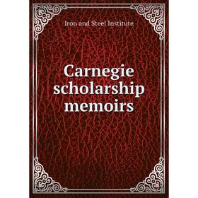 

Книга Carnegie scholarship memoirs. Iron and Steel Institute