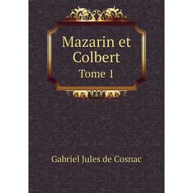 

Книга Mazarin et Colbert Tome 1