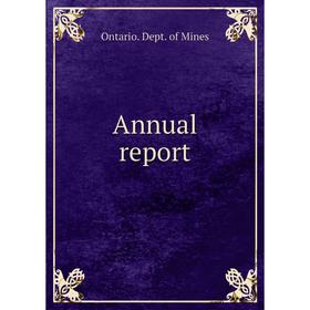

Книга Annual report. Ontario. Dept. of Mines