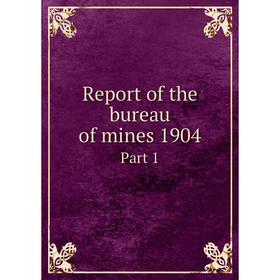 

Книга Report of the bureau of mines 1904. Part 1. Legislative Assembly of Ontario