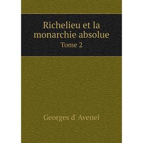 

Книга Richelieu et la monarchie absolueTome 2. Georges d' Avenel