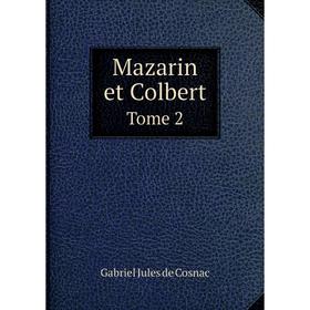 

Книга Mazarin et Colbert Tome 2