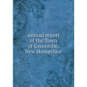 

Книга Annual report of the Town of Greenville, New Hampshire