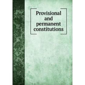 

Книга Provisional and permanent constitutions. Confederate States of America