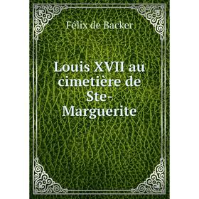 

Книга Louis XVII au cimetière de Ste-Marguerite