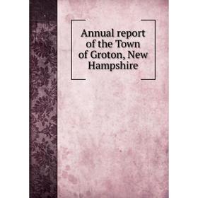 

Книга Annual report of the Town of Groton, New Hampshire