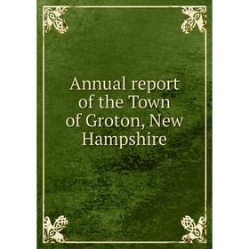 

Книга Annual report of the Town of Groton, New Hampshire