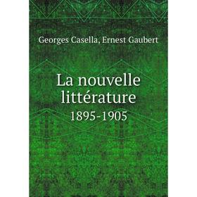 

Книга La nouvelle littérature1895-1905