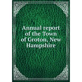 

Книга Annual report of the Town of Groton, New Hampshire