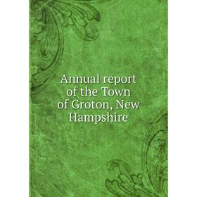 

Книга Annual report of the Town of Groton, New Hampshire