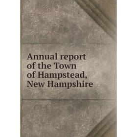 

Книга Annual report of the Town of Hampstead, New Hampshire