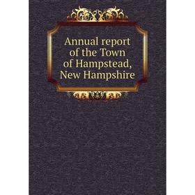 

Книга Annual report of the Town of Hampstead, New Hampshire