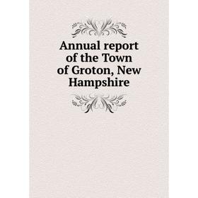 

Книга Annual report of the Town of Groton, New Hampshire