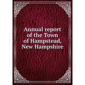 

Книга Annual report of the Town of Hampstead, New Hampshire