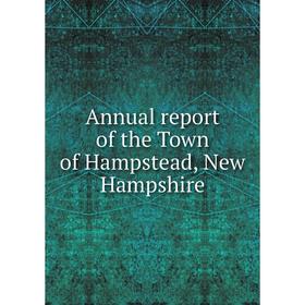 

Книга Annual report of the Town of Hampstead, New Hampshire