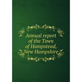 

Книга Annual report of the Town of Hampstead, New Hampshire