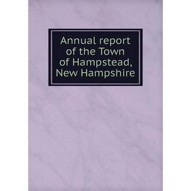 

Книга Annual report of the Town of Hampstead, New Hampshire
