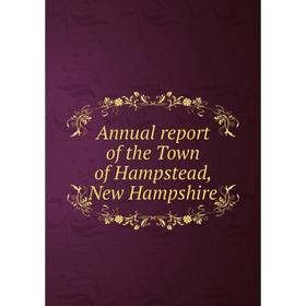 

Книга Annual report of the Town of Hampstead, New Hampshire
