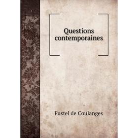 

Книга Questions contemporaines. Fustel de Coulanges