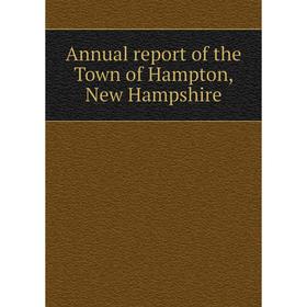 

Книга Annual report of the Town of Hampton, New Hampshire