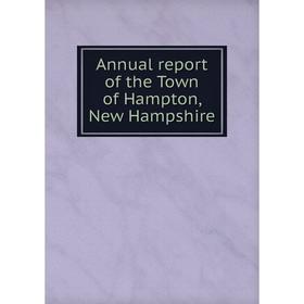 

Книга Annual report of the Town of Hampton, New Hampshire