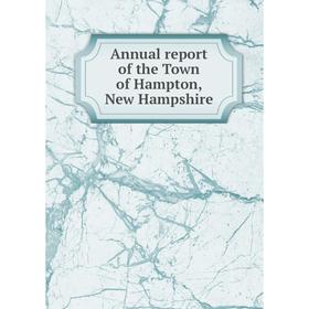 

Книга Annual report of the Town of Hampton, New Hampshire