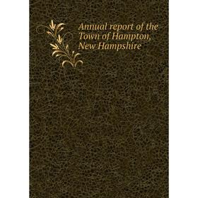 

Книга Annual report of the Town of Hampton, New Hampshire