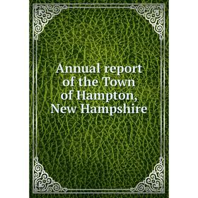 

Книга Annual report of the Town of Hampton, New Hampshire