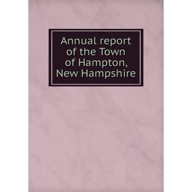 

Книга Annual report of the Town of Hampton, New Hampshire