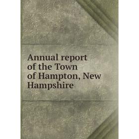 

Книга Annual report of the Town of Hampton, New Hampshire