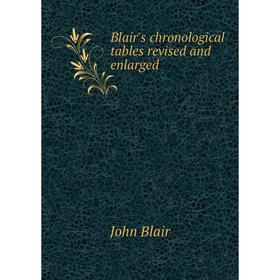 

Книга Blair's chronological tables revised and enlarged. John Blair