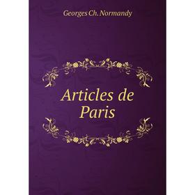 

Книга Articles de Paris. Georges Ch. Normandy