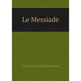 

Книга Le Messiade