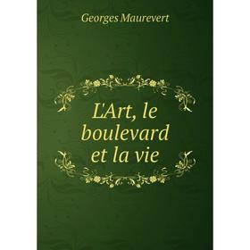 

Книга L'Art, le boulevard et la vie