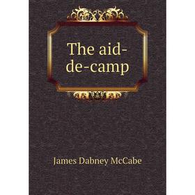 

Книга The aid - de - camp. McCabe James Dabney