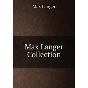 

Книга Max Langer Collection