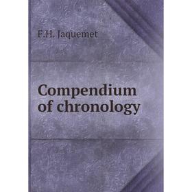 

Книга Compendium of chronology. F.H. Jaquemet