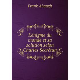 

Книга L'énigme du monde et sa solution selon Charles Secrétan