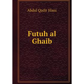 

Книга Futuh al Ghaib. Abdul Qadir Jilani